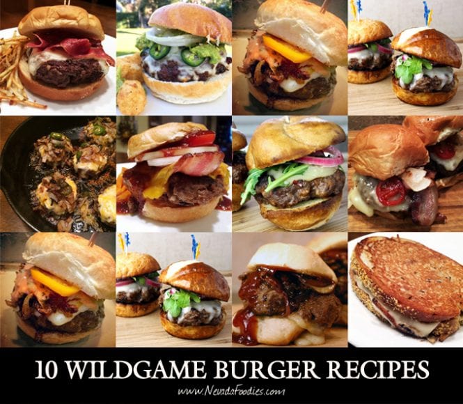 10 Wildgame Burger Recipes Wild Game Cuisine NevadaFoodies